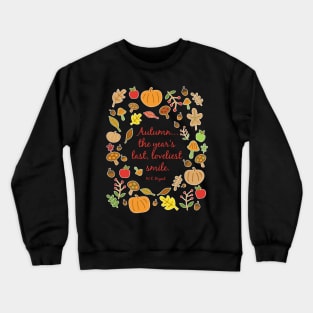 Autumn - The Year's Last, Loveliest Smile Crewneck Sweatshirt